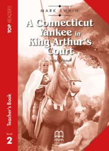 Reader Teacher's Book: A Connecticut Yankee in King Arthur's Court